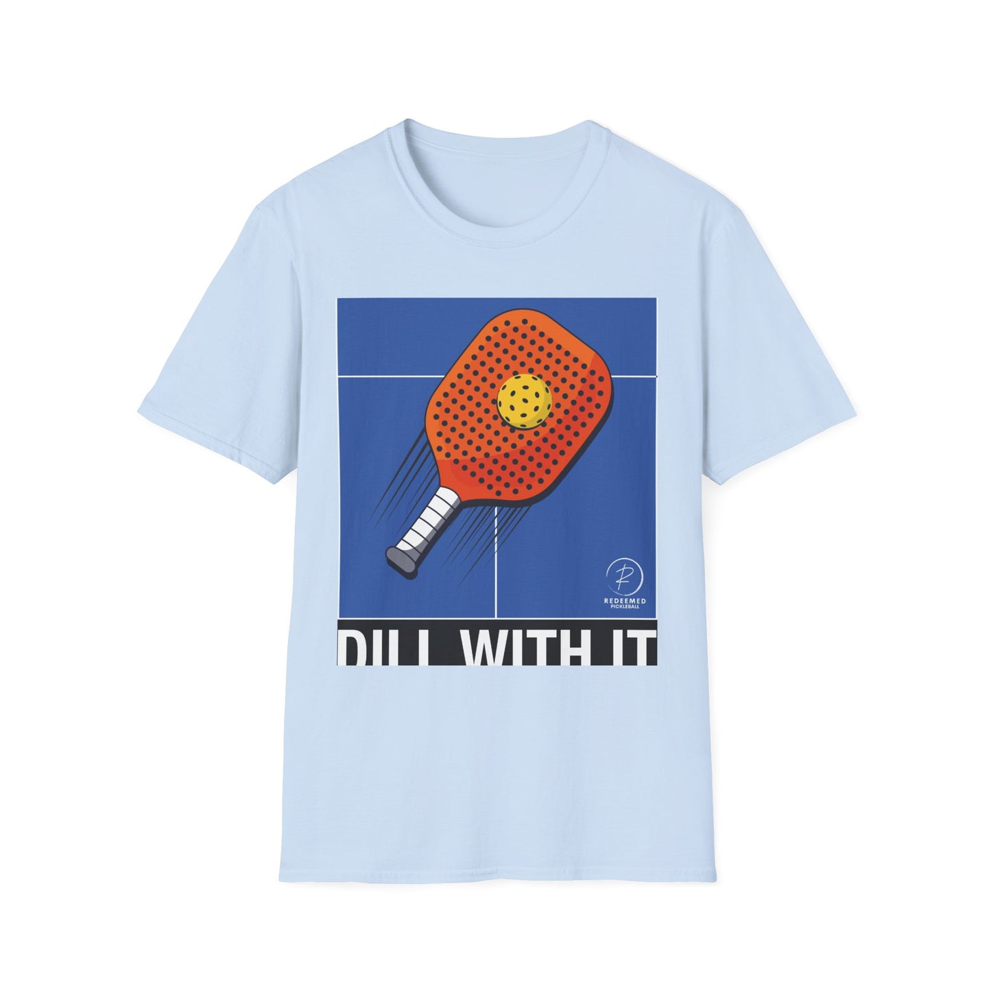 A light blue crew neck t-shirt with a graphic print of a pickleball paddle and the phrase 'DILL WITH IT' on the front.