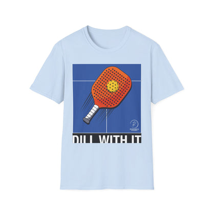 A light blue crew neck t-shirt with a graphic print of a pickleball paddle and the phrase 'DILL WITH IT' on the front.